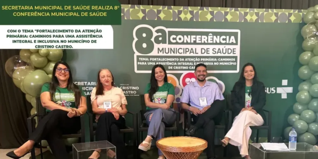 Prefeitura Municipal de Cristino Castro realiza 8ª Conferência Municipal de Saúde fortalece o SUS